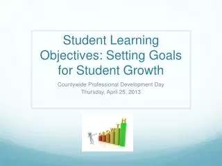 Student Learning Objectives: Setting Goals for Student Growth