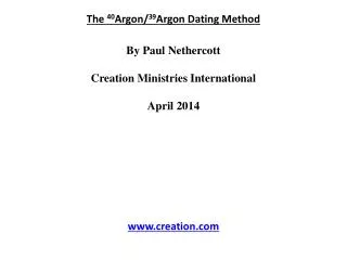 The 40 Argon/ 39 Argon Dating Method By Paul Nethercott Creation Ministries International