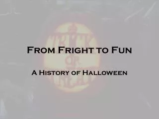 From Fright to Fun