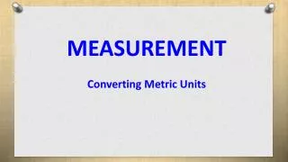MEASUREMENT Converting Metric Units