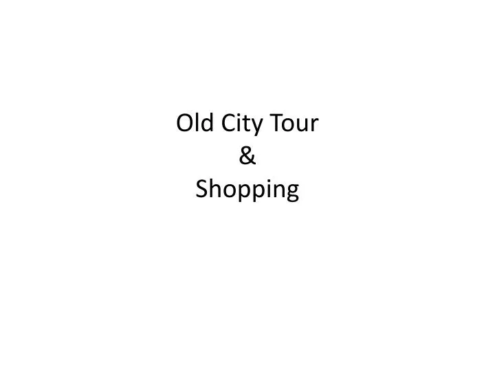 old city tour shopping