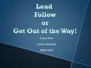 Lead Follow or Get Out of the Way!