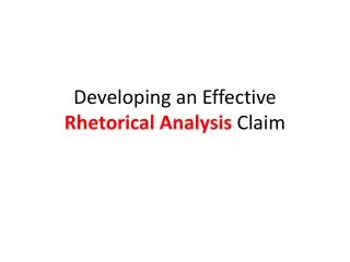 Developing an Effective Rhetorical Analysis Claim