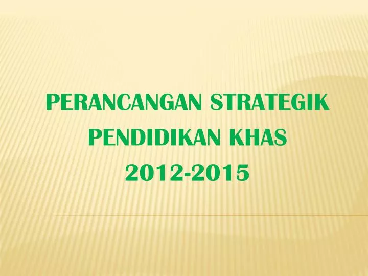 perancangan strategik pendidikan khas 2012 2015