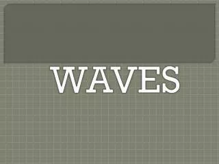 WAVES