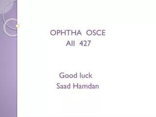 OPHTHA OSCE AII 427 Good luck Saad Hamdan