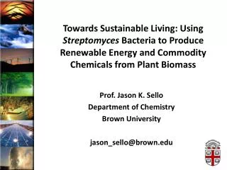 Prof. Jason K. Sello Department of Chemistry Brown University j ason_sello@brown