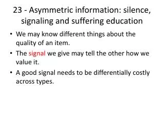 23 - Asymmetric information: silence, signaling and suffering education