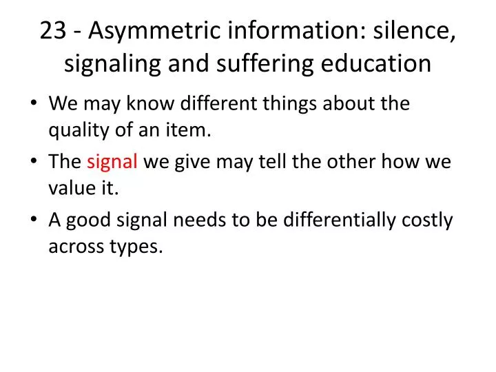 23 asymmetric information silence signaling and suffering education