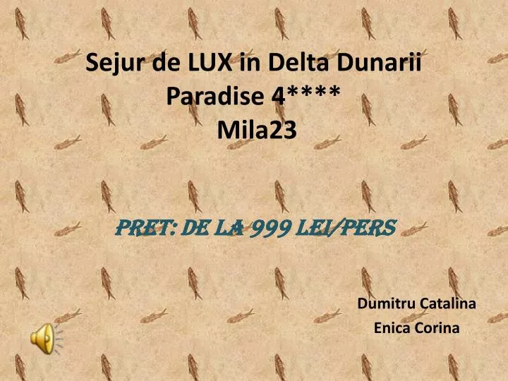 sejur de lux in delta dunarii paradise 4 mila23 pret de la 999 lei pers