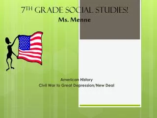 7 th Grade Social Studies! Ms. Menne