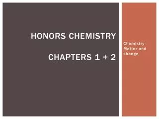 Honors Chemistry Chapters 1 + 2