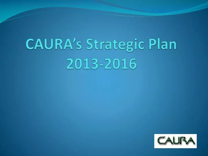 caura s strategic plan 2013 2016