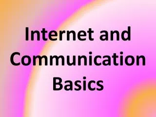 Internet and Communication Basics