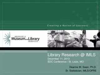 Library Research @ IMLS December 11, 2013 SDC Conference / St. Louis, MO