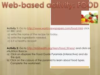 Activity 1: Go to world-newspapers/food.html click on BBC and