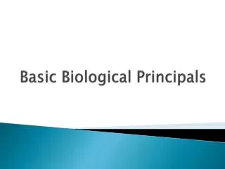 Basic Biological Principals