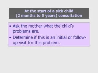 At the start of a sick child (2 months to 5 years) consultation