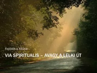 Via Spiritualis – avagy a lelki út