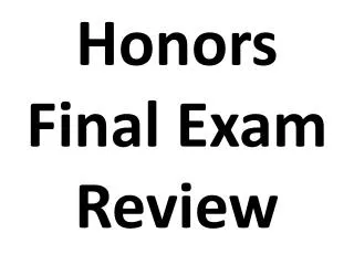 Honors Final Exam Review