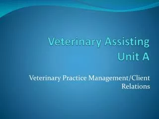 Veterinary Assisting Unit A
