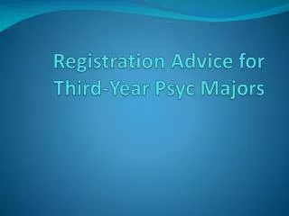 Registration Advice for Third-Year Psyc Majors