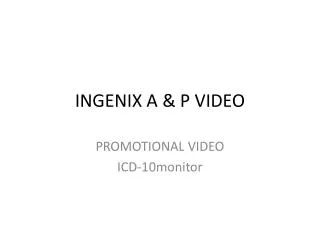 INGENIX A &amp; P VIDEO