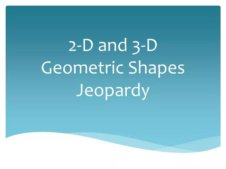 2 d and 3 d geometric shapes jeopardy