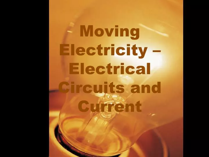 moving electricity electrical circuits and current