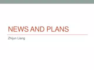 News and plans