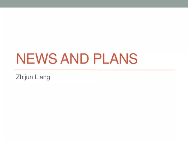 news and plans