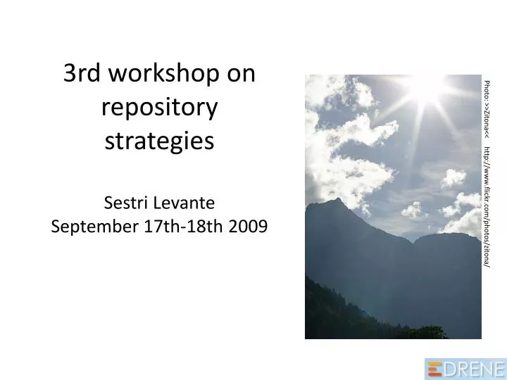 3rd workshop on repository strategies sestri levante september 17th 18th 2009