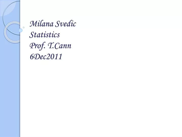 milana svedic statistics prof t cann 6dec2011