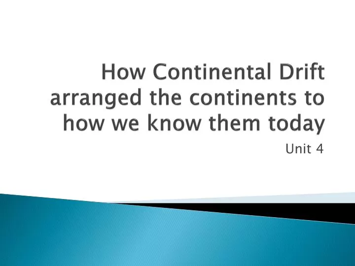 how continental drift arranged the continents to how we know them today