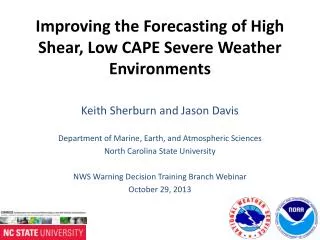 Improving the Forecasting of High Shear, Low CAPE Severe Weather Environments