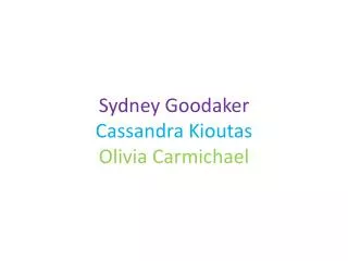 Sydney Goodaker Cassandra Kioutas Olivia Carmichael