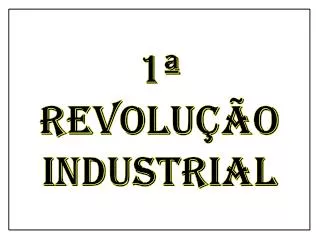 1 revolu o industrial