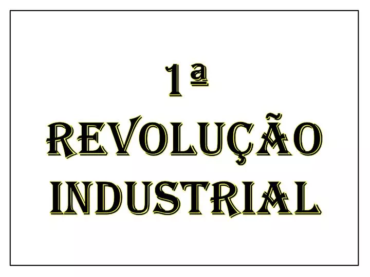 1 revolu o industrial