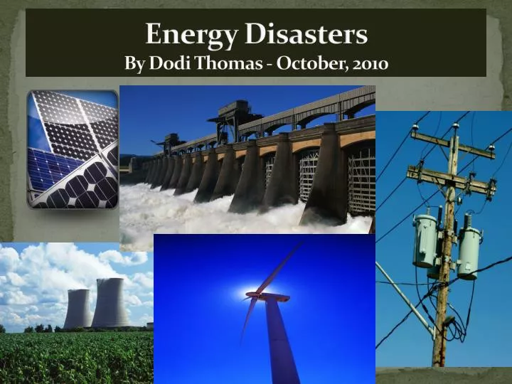 energy disasters by dodi thomas october 2010