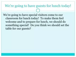 we re going to have guests for lunch today