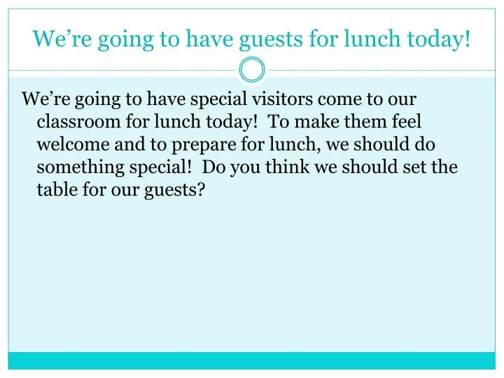 we re going to have guests for lunch today
