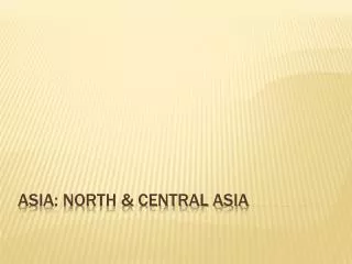 Asia: North &amp; Central Asia