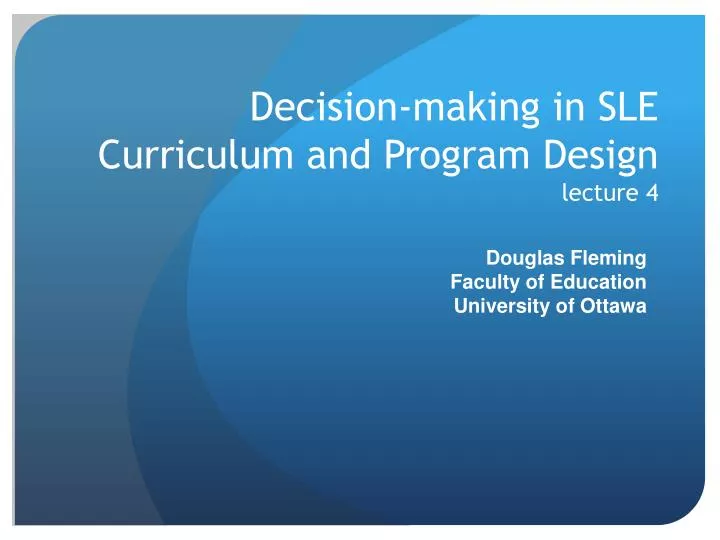 decision making in sle curriculum and program design lecture 4