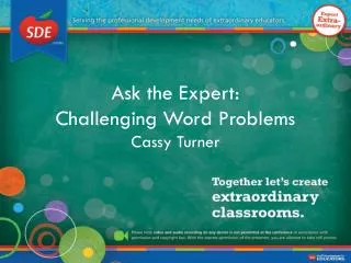 Ask the Expert: Challenging Word Problems Cassy Turner
