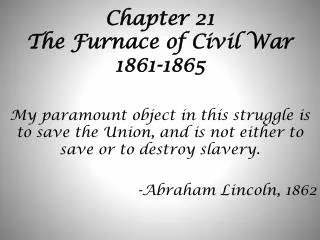 Chapter 21 The Furnace of Civil War 1861-1865