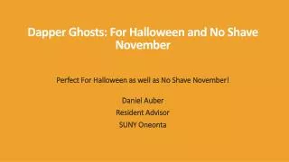 Dapper Ghosts: For Halloween and No Shave November