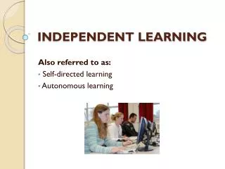 INDEPENDENT LEARNING