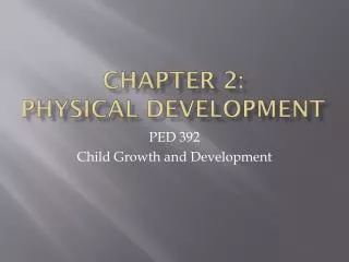Chapter 2: Physical Development