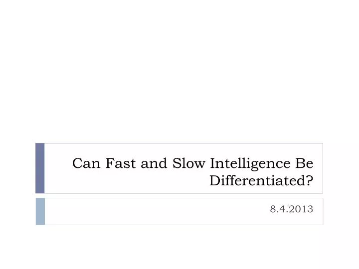can fast and slow intelligence be differentiated