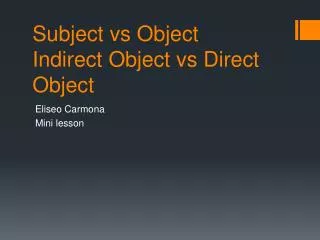 Subject vs Object Indirect Object vs Direct Object